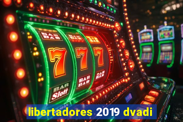 libertadores 2019 dvadi